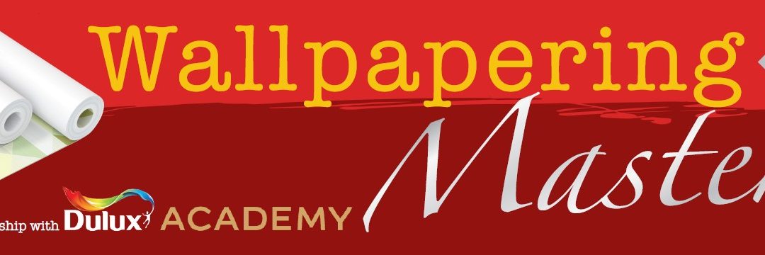 Wallpapering Masters in partnership with Dulux Academy